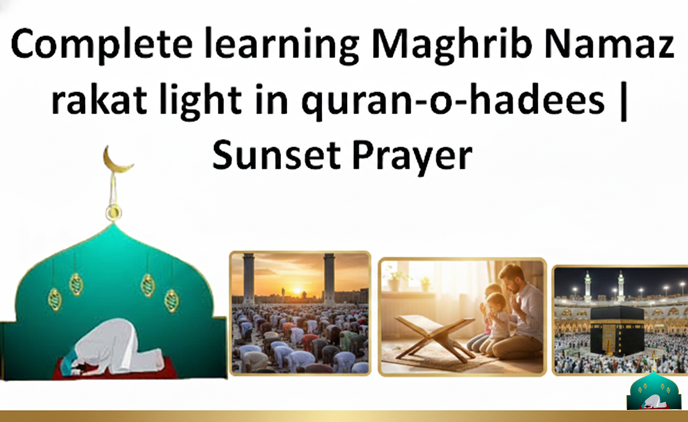 Complete learning Maghrib Namaz rakat light in quran-o-hadees