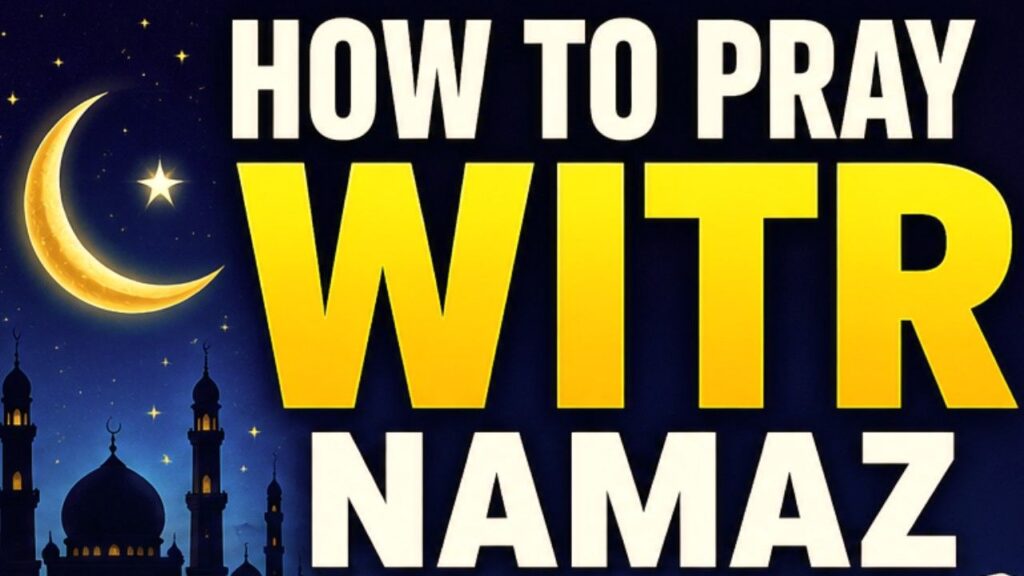 How to Pray Witr namaz in isha– Complete Step-by-Step Guide