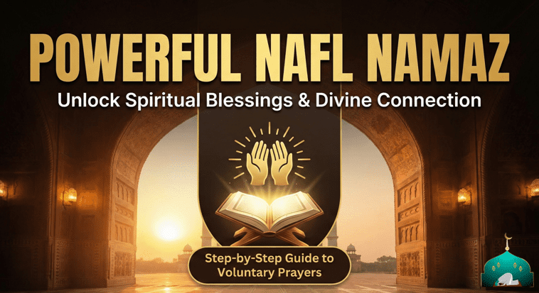 Powerful Nafl Namaz to Deepen Your Divine Connection