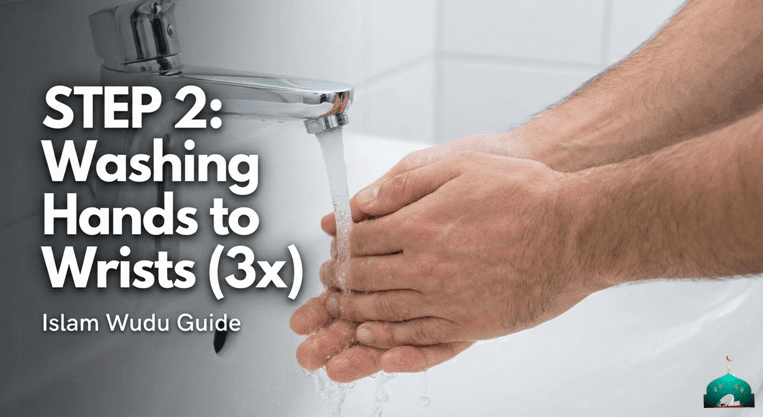Step 2: Washing the Hands up to the Wrists (Three Times) for wudu