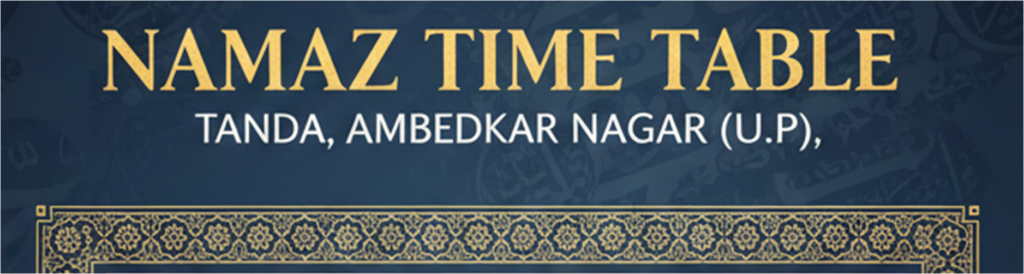 Namaz Time Table: Tanda, District Ambedkar Nagar (U.P.)
